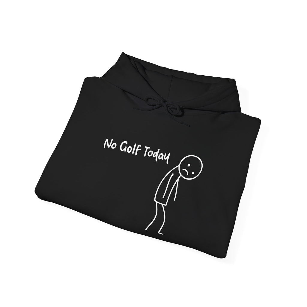 Hoodie - "No Golf Today" Funny Sad Stick Figure Golfers Pullover