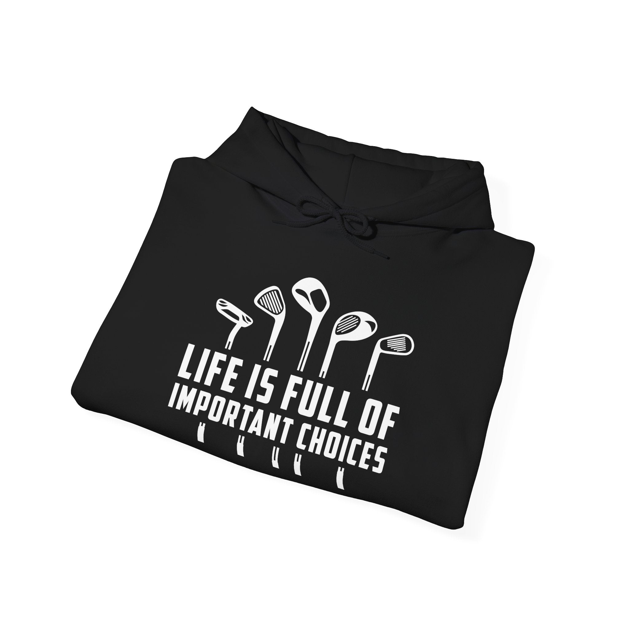 Golf Hoodie - "Life Is Full Of Important Choices" Funny Golf Clubs Sweatshirt